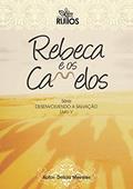Ler Rebeca e os Camelos (Desenvolvendo a Salvação Livro 5), do autor Delcio Meireles Ler Rebeca e os Camelos (Desenvolvendo a Salvação Livro 5), do autor Delcio Meireles