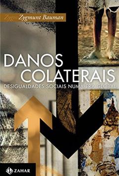 Danos colaterais: Desigualdades sociais numa era global, do autor Zygmunt Bauman