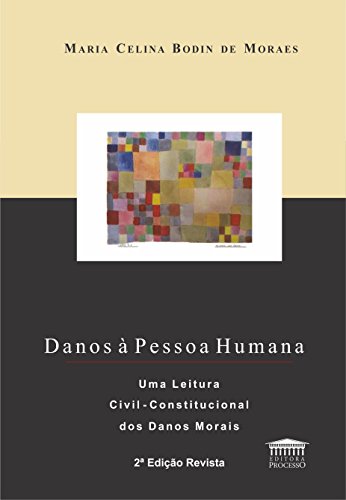 Ler Danos à Pessoa Humana: uma Leitura Civil-constitucional dos Danos Morais, do autor Maria Celina Bodin de Moraes