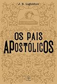 Ler Os pais apostólicos, do autor J. B. Lightfoot