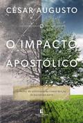 Ler O impacto apostólico: O papel do apóstolo na construção do Reino de Deus, do autor César Augusto Ler O impacto apostólico: O papel do apóstolo na construção do Reino de Deus, do autor César Augusto