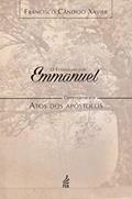 Ler O Evangelho por Emmanuel, Comentários aos Atos dos Apóstolos, do autor Francisco Cândido Xavier; Emmanuel