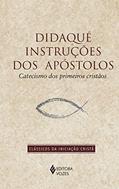 Ler Didaqué: Instruções dos apóstolos: catecismo dos primeiros cristãos, do autor Urbano Zilles