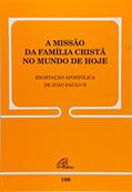 Ler A missão da família cristã no mundo de hoje - 100: Exortação Apostólica de João Paulo II, do autor João Paulo II
