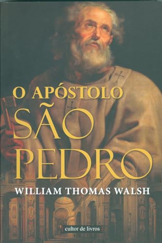 Ler O Apóstolo São Pedro, do autor William Thomas Walsh