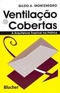 Ler Ventilação e Cobertas: a Arquitetura Tropical na Prática, do autor Gildo A. Montenegro