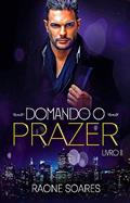 Ler DOMANDO O PRAZER (TRILOGIA PRAZER Livro 2), do autor Raone Soares