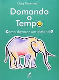 Ler Domando o tempo: Como Devorar um Elefante?, do autor Gary Kroenhnert