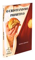 Ler Cristianismo Primitivo (O) - Nova Edição, do autor Autor Ismael Armond Ler Cristianismo Primitivo (O) - Nova Edição, do autor Autor Ismael Armond