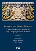 Ler Apologia das Letras Humanas. A Educação Retórico-Poética em Dois Colégios Jesuíticos da Bahia, do autor Varios Autores Ler Apologia das Letras Humanas. A Educação Retórico-Poética em Dois Colégios Jesuíticos da Bahia, do autor Varios Autores