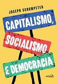 Ler Capitalismo, Socialismo e Democracia - Edição Integral (Schumpeter), do autor Joseph Alois Schumpeter