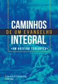 Ler Caminhos de Um Evangelho Integral, do autor VALDIR STERUERNAGEL