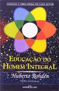 Ler A educação do homem integral, do autor Huberto Rohden Ler A educação do homem integral, do autor Huberto Rohden