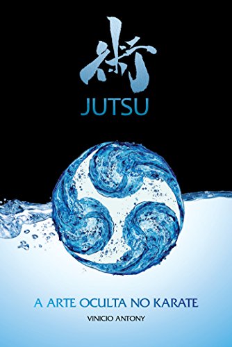 Ler Jutsu: A arte oculta no karate, do autor Vinicio Antony