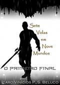 Ler Sete Vidas em Nove Mundos: O Primeiro Final, do autor Ícaro Vinícios Beluco