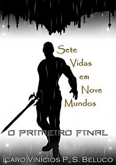 Sete Vidas em Nove Mundos: O Primeiro Final, do autor Ícaro Vinícios Beluco