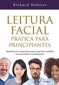 Ler Leitura Facial Prática Para Principiantes: Aprenda a ler o Rosto das Pessoas e Seja Bem-sucedido em sua Carreira e na Vida Pessoal, do autor Richard Webster