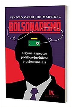 Bolsonarismo. Alguns Aspectos Político-Jurídico e Psicossociais, do autor Vinicio Carrilho Martinez