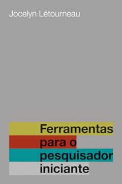 Ferramentas para o pesquisador iniciante, do autor Jocelyn Letourneau