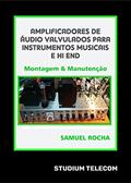 Ler Amplificadores de Áudio Valvulados Para Instrumentos Musicais e Hi End: Montagem e Manutenção Editora Studiumtelecom, Autor Samuel Rocha, 1a Edição,, do autor Samuel Rocha Ler Amplificadores de Áudio Valvulados Para Instrumentos Musicais e Hi End: Montagem e Manutenção Editora Studiumtelecom, Autor Samuel Rocha, 1a Edição,, do autor Samuel Rocha