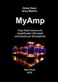MyAmp: Faça Você mesmo um Amplificador Valvulado controlado por Smartphone, do autor Edney Rossi; Henry Martins