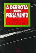 Ler A Derrota do Pensamento, do autor Alain Finkielkraut
