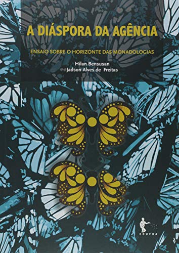 Ler Diáspora da Agência, A. Ensaio Sobre o Horizonte das Monadologias, do autor Hilan Bensusan