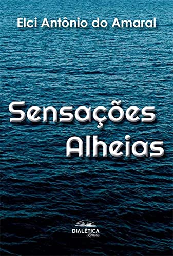 Ler Sensações Alheias, do autor Elci Antônio do Amaral