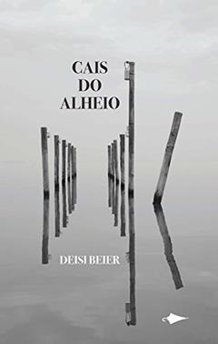 Cais do alheio, do autor Deise Beier