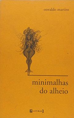 Minimalhas Do Alheio, do autor Oswaldo Martins