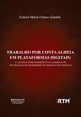 Ler TRABALHO POR CONTA ALHEIA EM PLATAFORMAS DIGITAIS: A AJENIDAD COMO ELEMENTO NA CLASSIFICAÇÃO DO TRABALHO DE TRANSPORTE DE PESSOAS E DE ENTREGAS, do autor Eunice Maria  Franco Zanatta