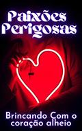 Ler Paixões Perigosas: brincando com o coração alheio (paixoes perigosas), do autor michel kempel