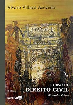 Curso de direito civil 5 : Direito das coisas - 2ª edição de 2019: Volume 5, do autor Álvaro Villaça Azevedo