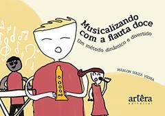 Musicalizando com a flauta doce: um método dinâmico e divertido, do autor Márlon Souza Vieira