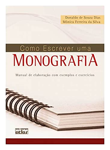 Ler Como Escrever Uma Monografia: Manual De Elaboração Com Exemplos E Exercícios, do autor Monica Ferreira da Silva; Donaldo de Souza