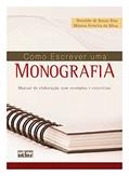 Ler Como Escrever Uma Monografia: Manual De Elaboração Com Exemplos E Exercícios, do autor Monica Ferreira da Silva; Donaldo de Souza