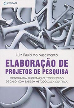 Elaboração de projetos de pesquisa: monografia, dissertação, tese e estudo de caso, com base em metodologia científica, do autor Luiz Nascimento