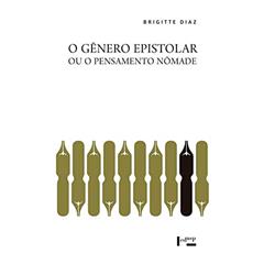 O Gênero Epistolar ou o Pensamento Nômade, do autor Brigitte Diaz