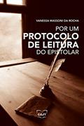 Ler Por um Protocolo de Leitura do Epistolar, do autor Vanessa Massoni da Rocha Ler Por um Protocolo de Leitura do Epistolar, do autor Vanessa Massoni da Rocha