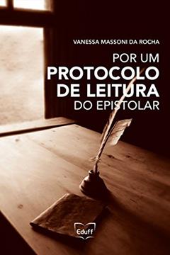Por um Protocolo de Leitura do Epistolar, do autor Vanessa Massoni da Rocha