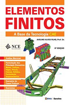 Elementos Finitos - A base da tecnologia CAE, do autor Avelino Alves Filho