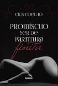 Ler Promiscuo ser de partitura finita, do autor Cris Coelho Ler Promiscuo ser de partitura finita, do autor Cris Coelho