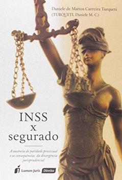 INSS X Segurado. 2018, do autor Daniele de Mattos Carreira Turqueti