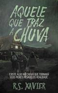 Ler Aquele que traz a chuva, do autor R. S. Xavier