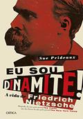 Ler Eu sou dinamite!: A vida de Friedrich Nietzsche, do autor Sue Prideaux