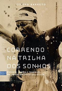 Correndo na Trilha dos Sonhos, do autor Cícero Barreto