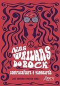 Ler Nas trilhas do rock: contracultura e vanguarda, do autor José Adriano (Organizador) Fenerick