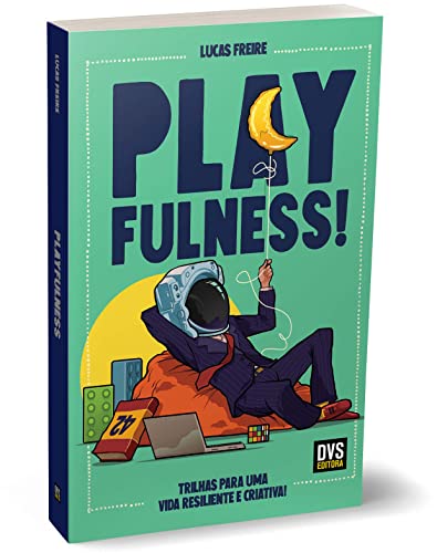 Ler Playfulness: Trilhas para uma vida resiliente e criativa!, do autor Lucas Freire