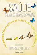 Ler SAÚDE TRILHA DE TRANSFORMAÇÃO, do autor LÍGIA POMPEU Ler SAÚDE TRILHA DE TRANSFORMAÇÃO, do autor LÍGIA POMPEU