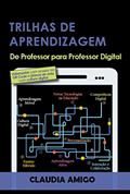 Ler Trilhas de Aprendizagem: De Professor para Professor Digital, do autor Claudia Amigo